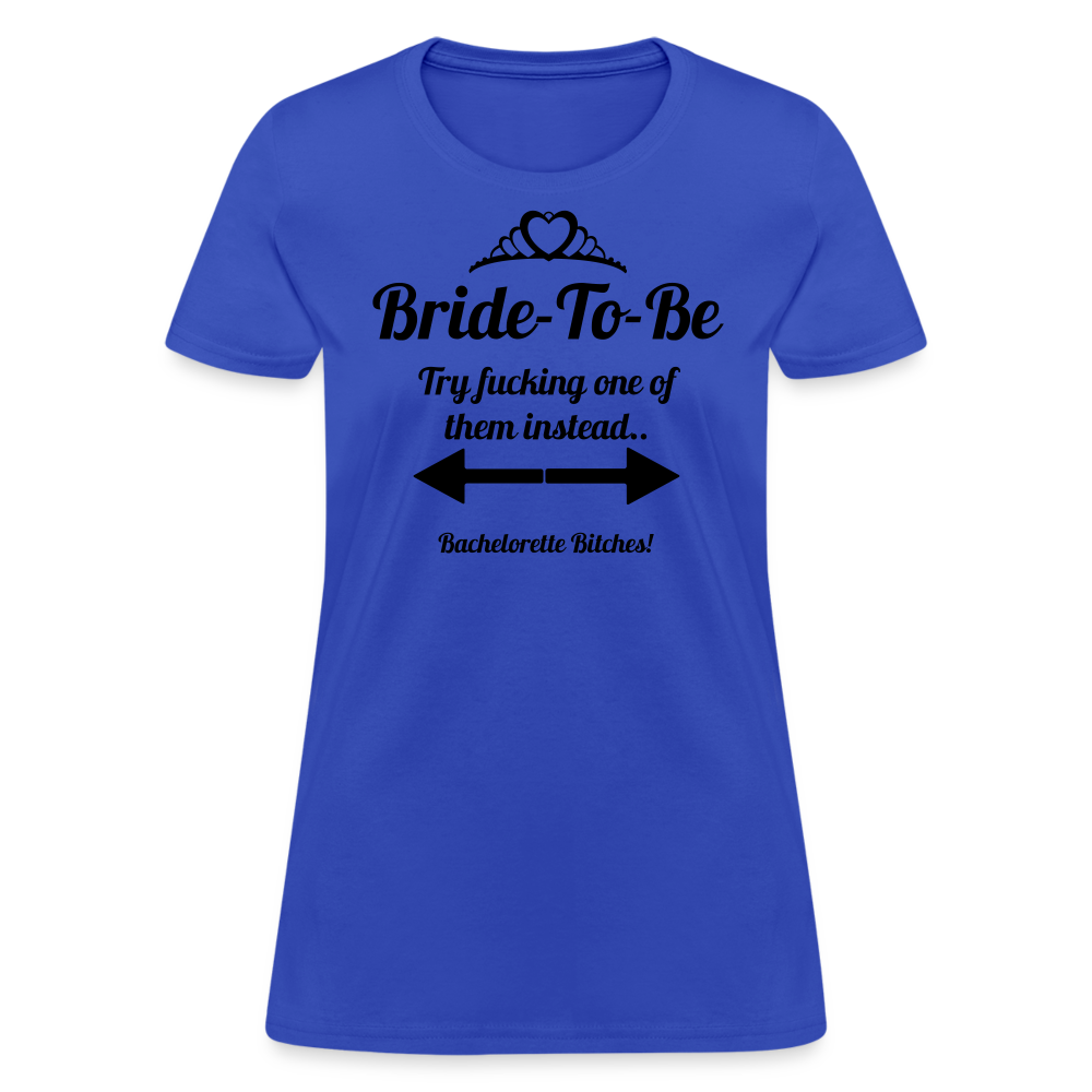 Bride-To-Be - Try Fucking One Of Them - royal blue