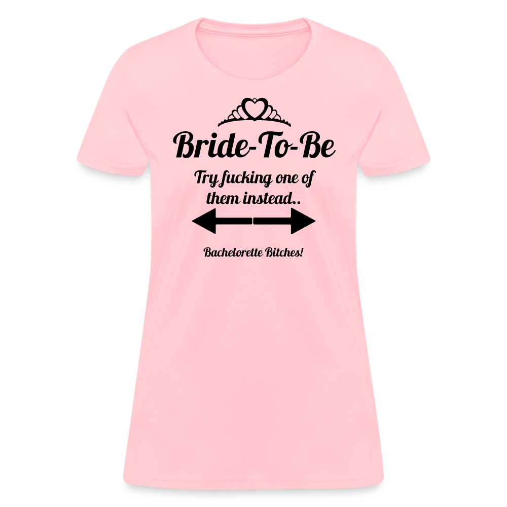 Bride-To-Be - Try Fucking One Of Them - pink