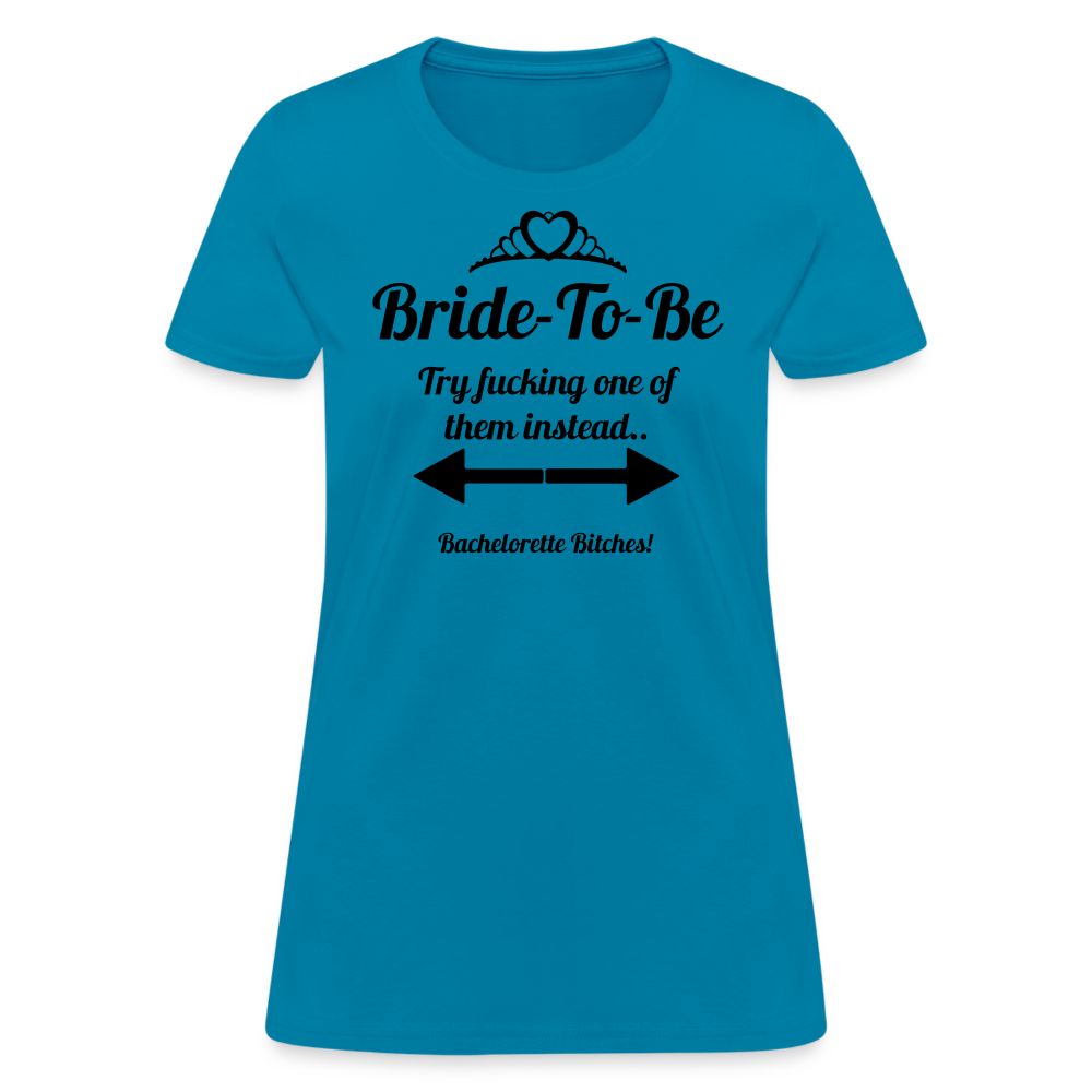 Bride-To-Be - Try Fucking One Of Them - turquoise