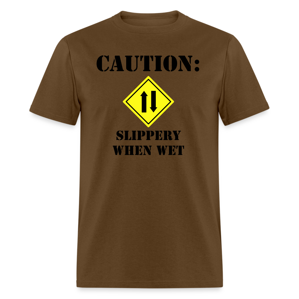 Caution: Slippery When Wet - brown