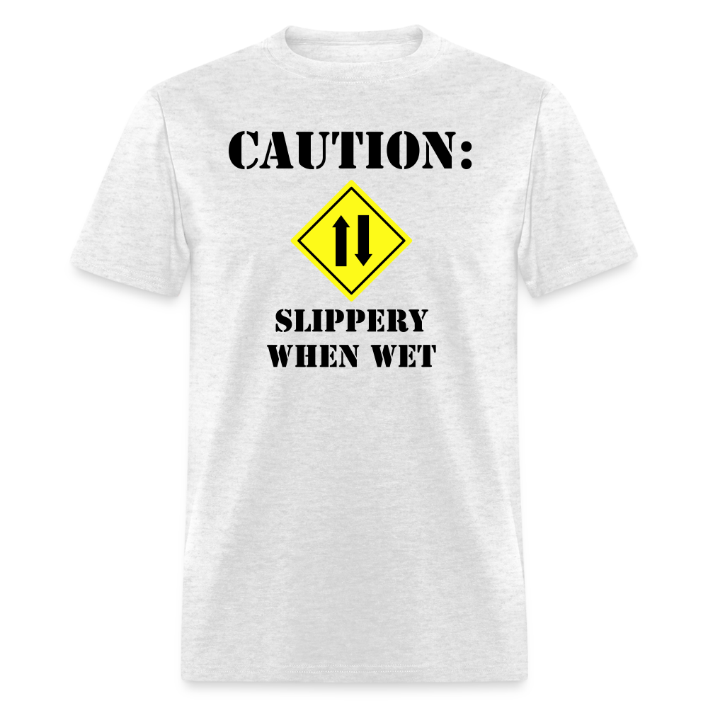Caution: Slippery When Wet - light heather gray