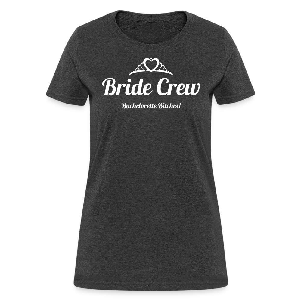 Bride Crew - Bachelorette Bitches! - heather black