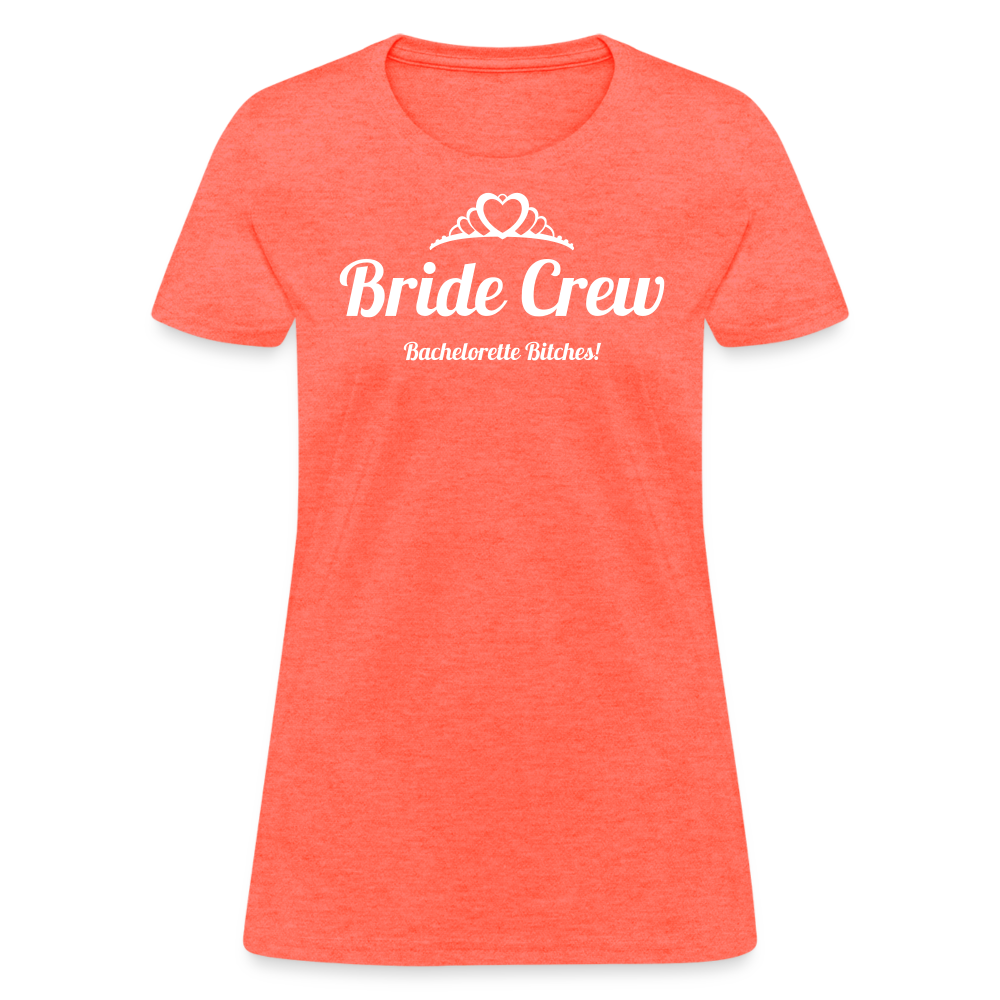Bride Crew - Bachelorette Bitches! - heather coral