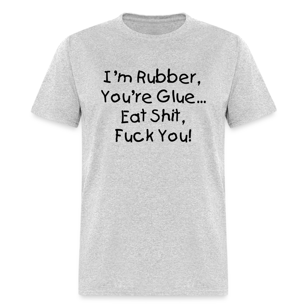 I'm Rubber You're Glue - heather gray