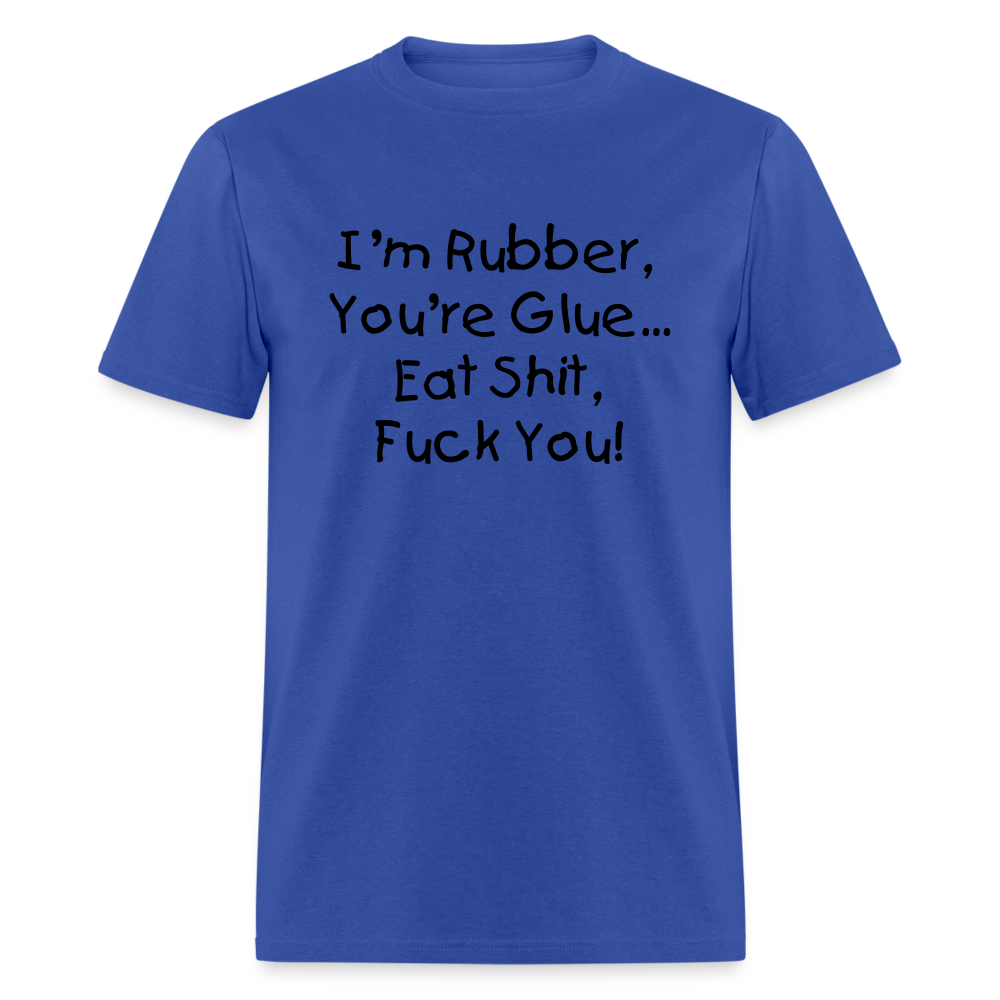 I'm Rubber You're Glue - royal blue