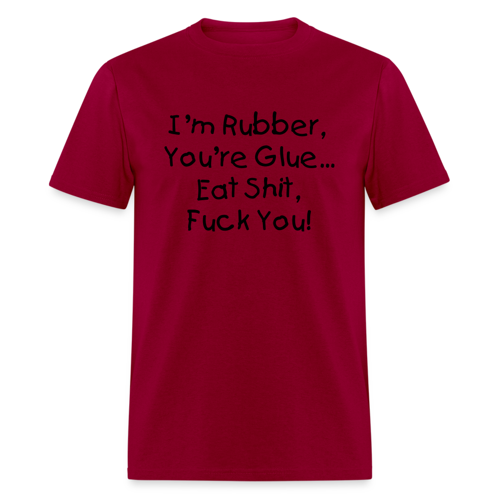 I'm Rubber You're Glue - dark red