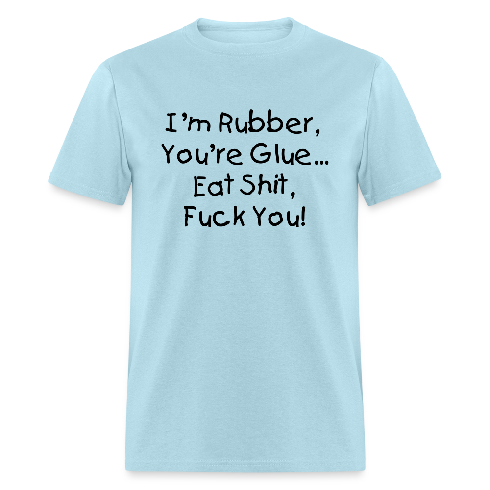 I'm Rubber You're Glue - powder blue