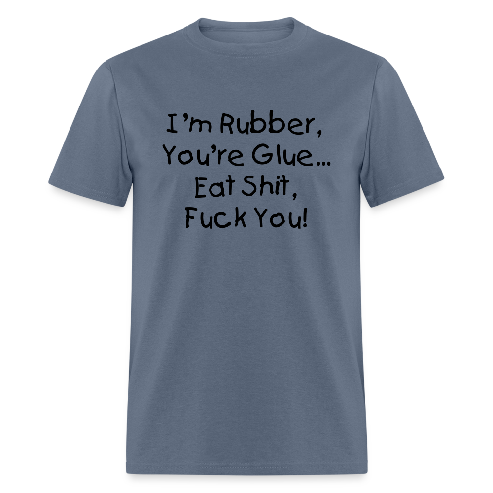 I'm Rubber You're Glue - denim