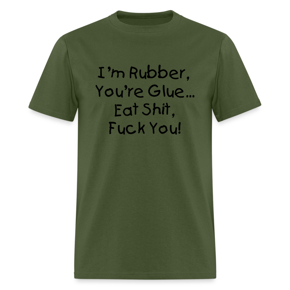 I'm Rubber You're Glue - military green