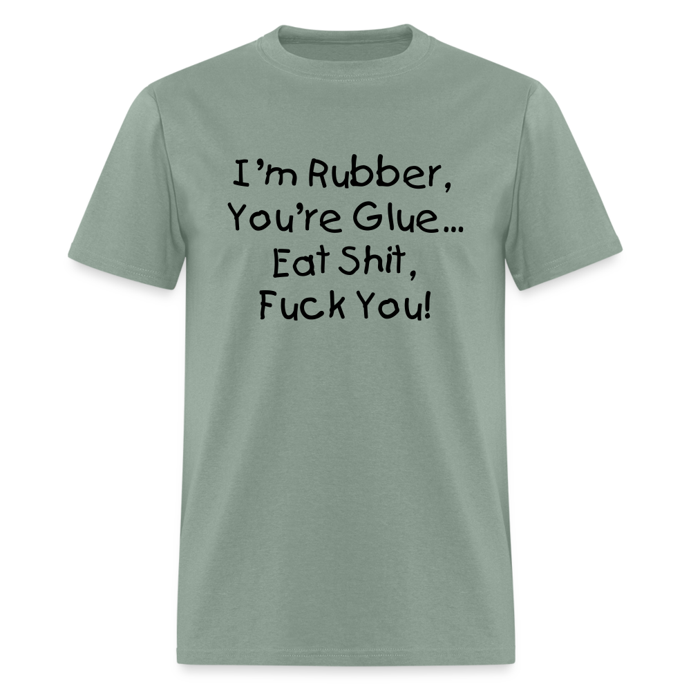 I'm Rubber You're Glue - sage