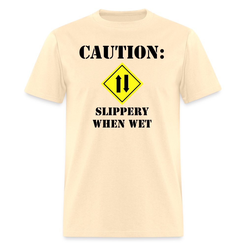 Caution: Slippery When Wet - natural