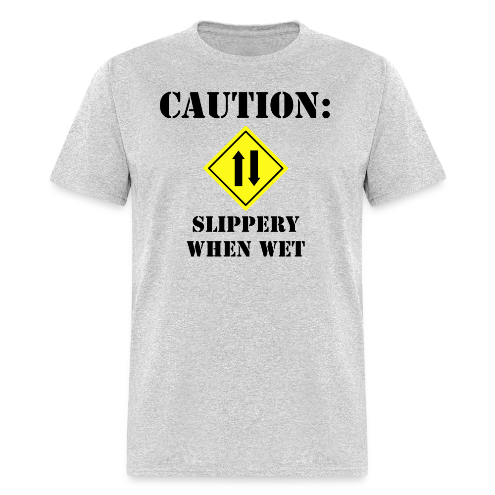 Caution: Slippery When Wet - heather gray