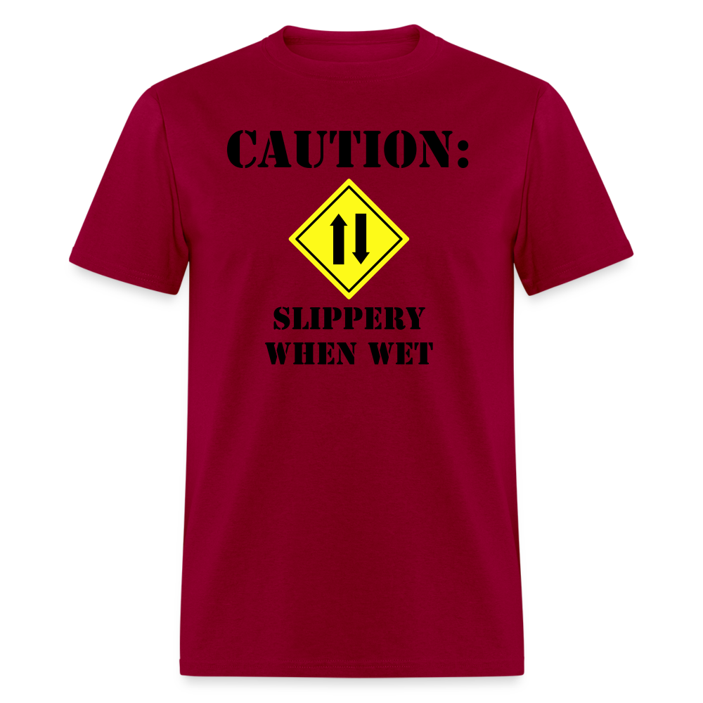 Caution: Slippery When Wet - dark red