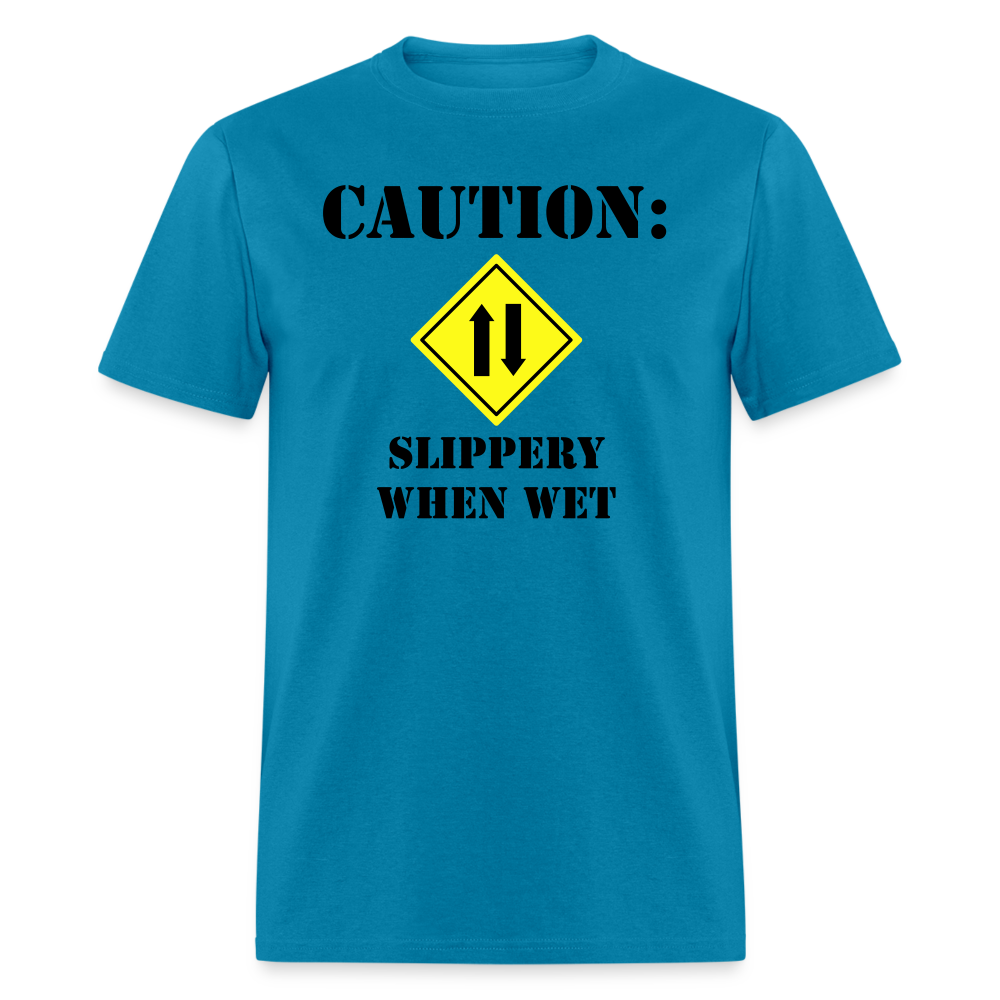 Caution: Slippery When Wet - turquoise