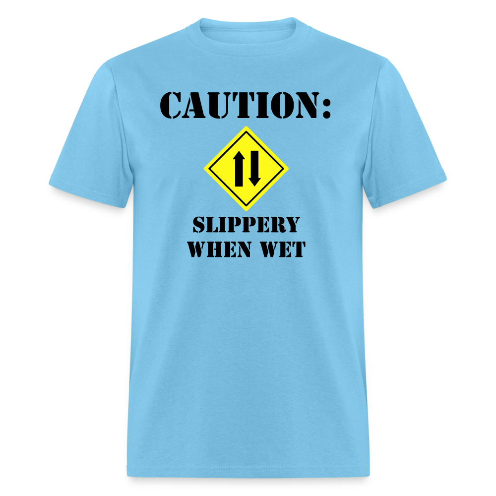 Caution: Slippery When Wet - aquatic blue