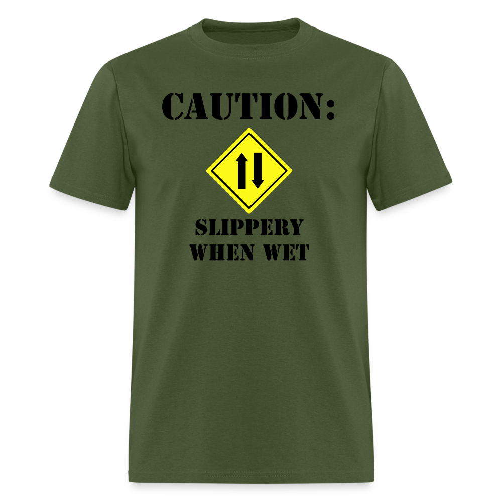 Caution: Slippery When Wet - military green