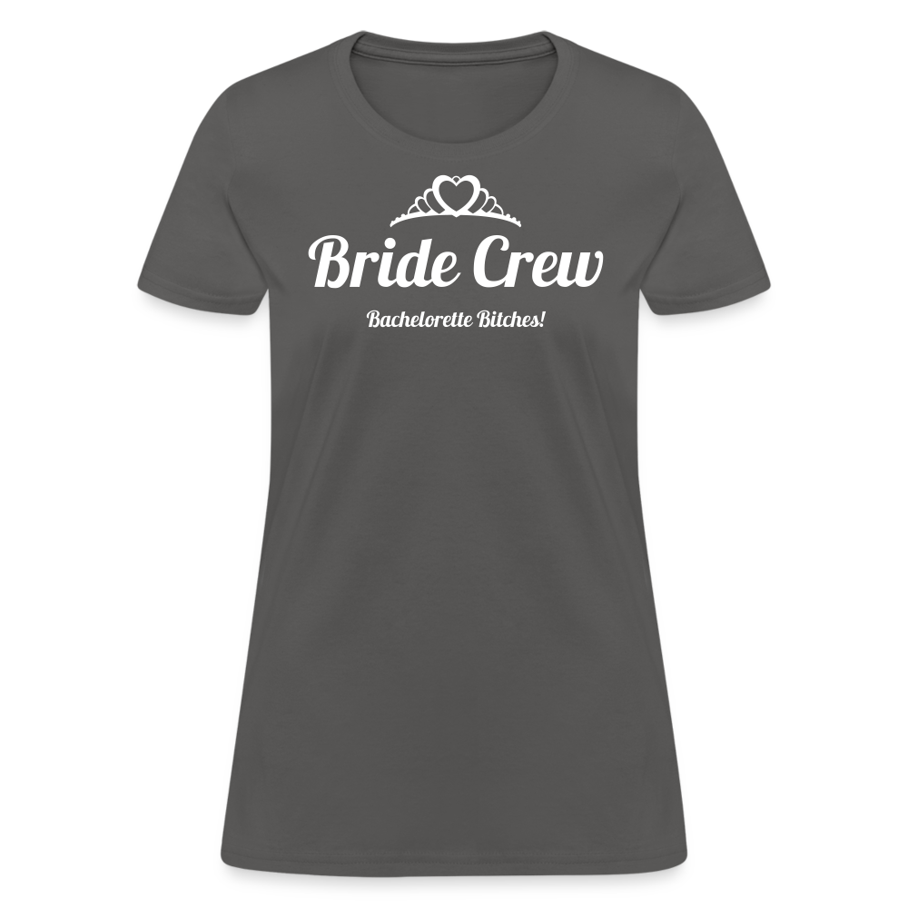 Bride Crew - Bachelorette Bitches! - charcoal